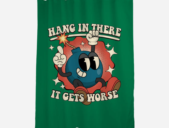 Hang In There It Gets Worse