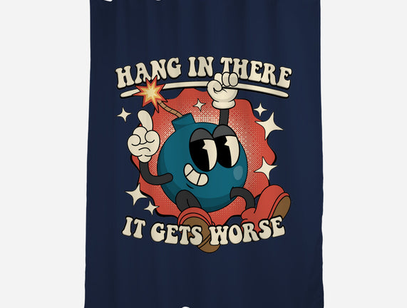 Hang In There It Gets Worse