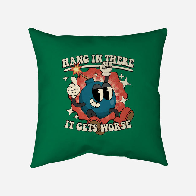 Hang In There It Gets Worse-None-Removable Cover w Insert-Throw Pillow-RoboMega