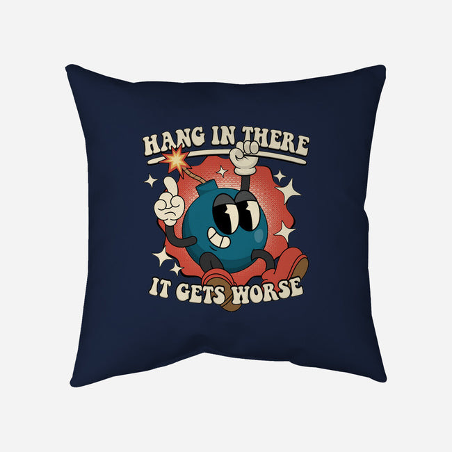 Hang In There It Gets Worse-None-Removable Cover w Insert-Throw Pillow-RoboMega