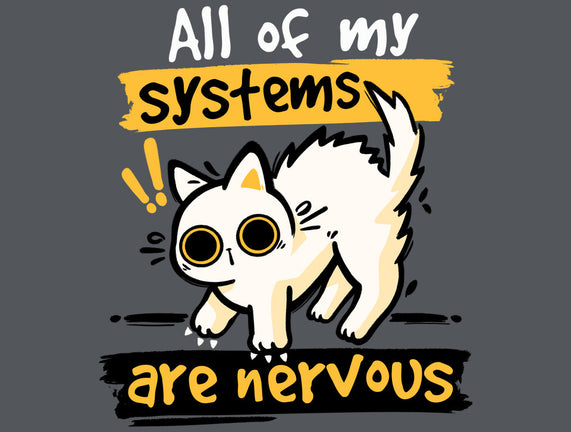 All Of My Systems Are Nervous