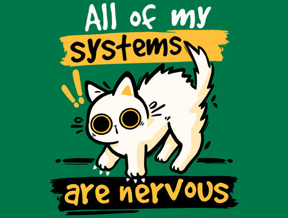 All Of My Systems Are Nervous