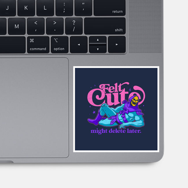 Felt Cute Might Delete Later-None-Glossy-Sticker-Jorgetiradoart