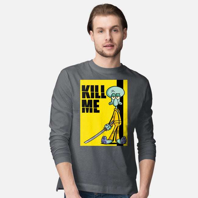Kill Me-Mens-Long Sleeved-Tee-Barbadifuoco