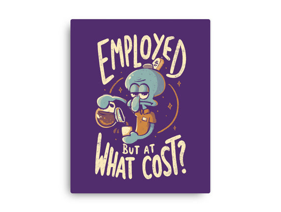 Employed But At What Cost