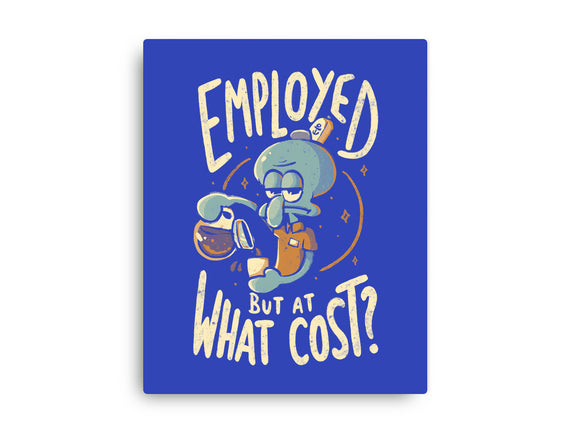 Employed But At What Cost