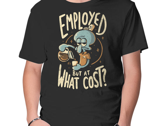 Employed But At What Cost