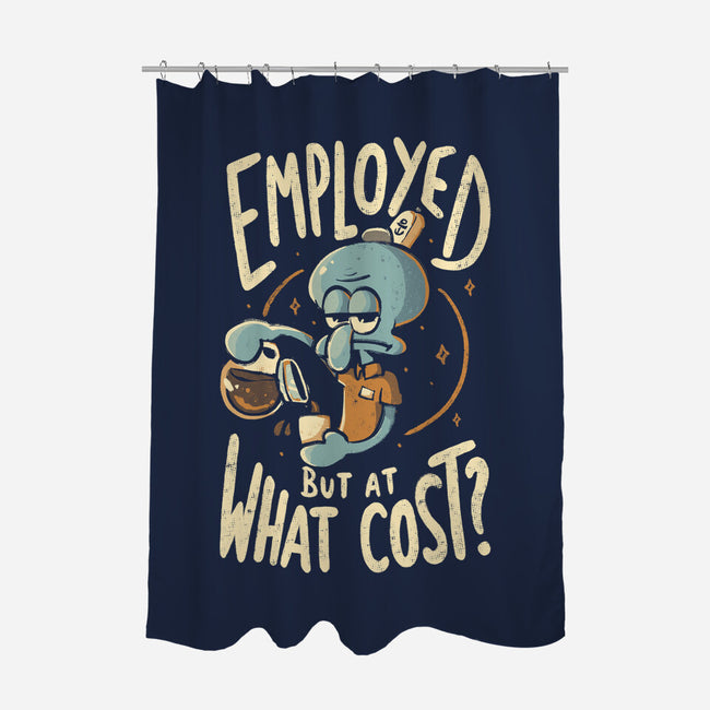Employed But At What Cost-None-Polyester-Shower Curtain-Arigatees