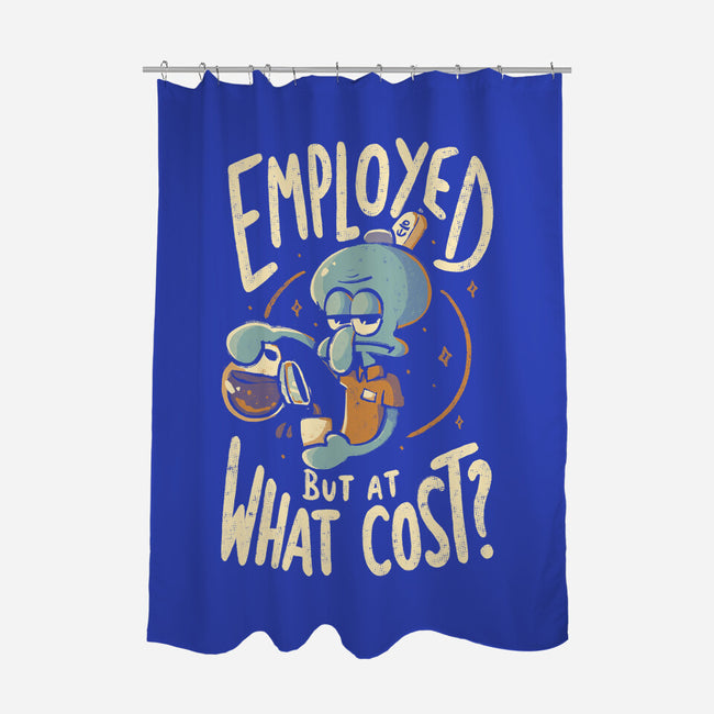 Employed But At What Cost-None-Polyester-Shower Curtain-Arigatees