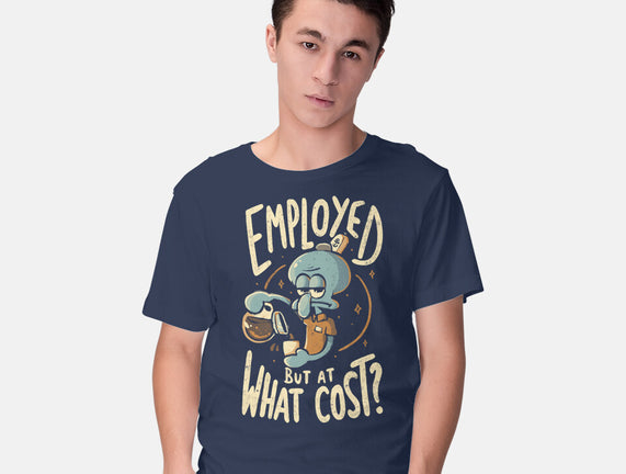 Employed But At What Cost