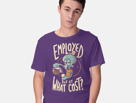 Employed But At What Cost