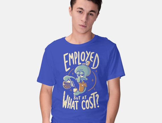 Employed But At What Cost