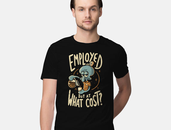 Employed But At What Cost