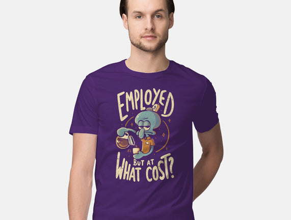 Employed But At What Cost