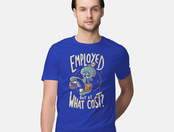 Employed But At What Cost