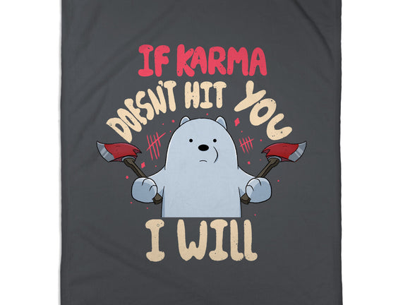 If Karma Doesn't Hit You I Will