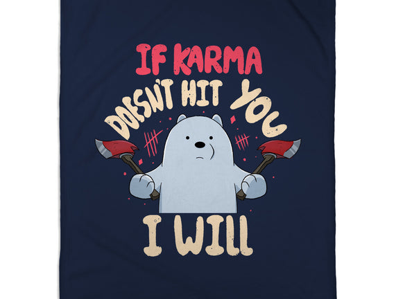 If Karma Doesn't Hit You I Will