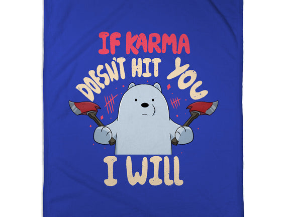 If Karma Doesn't Hit You I Will