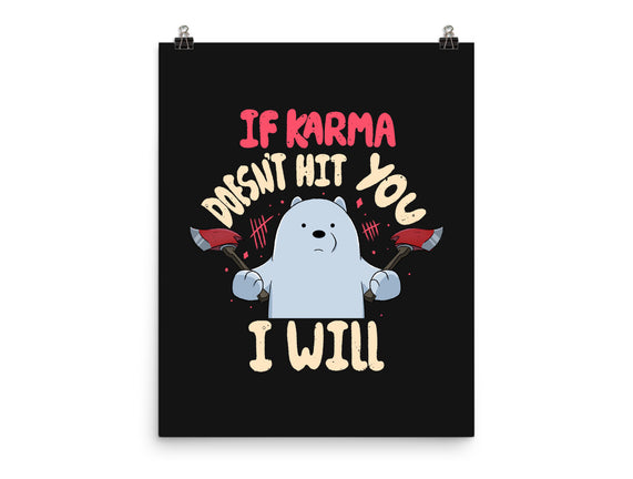 If Karma Doesn't Hit You I Will