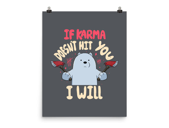 If Karma Doesn't Hit You I Will