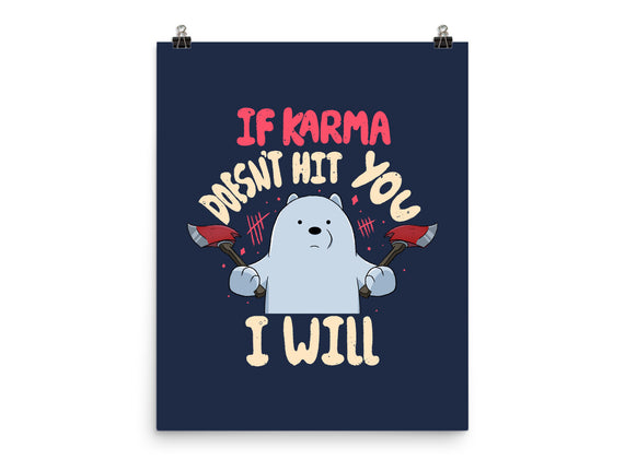 If Karma Doesn't Hit You I Will