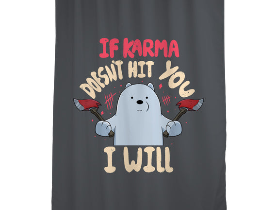 If Karma Doesn't Hit You I Will