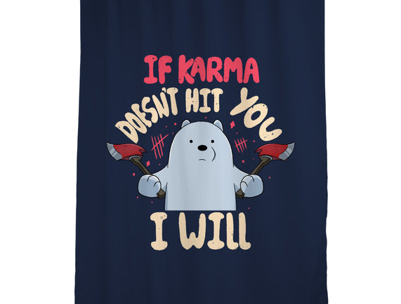 If Karma Doesn't Hit You I Will