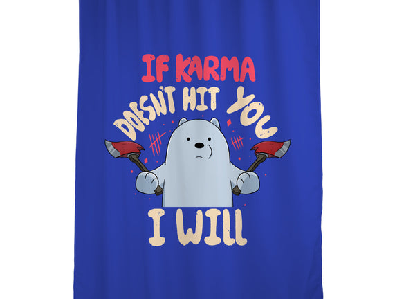 If Karma Doesn't Hit You I Will