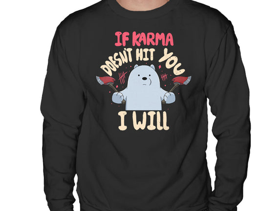 If Karma Doesn't Hit You I Will