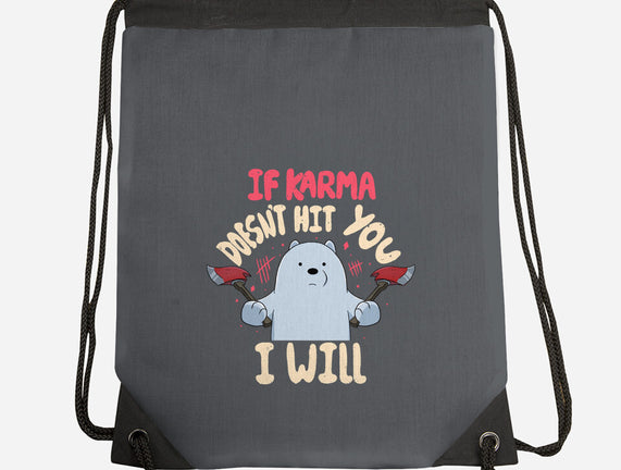 If Karma Doesn't Hit You I Will