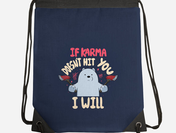 If Karma Doesn't Hit You I Will