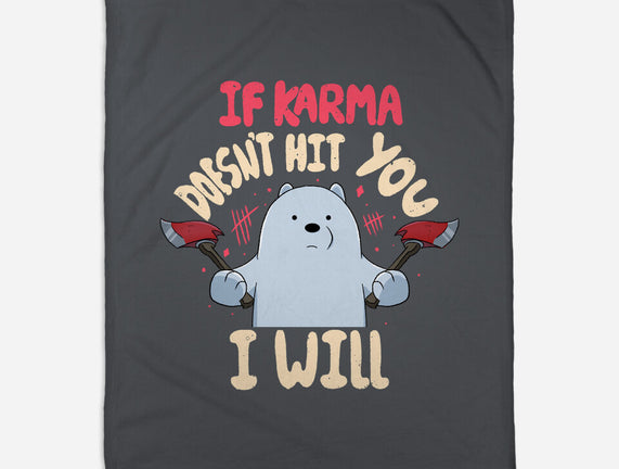 If Karma Doesn't Hit You I Will