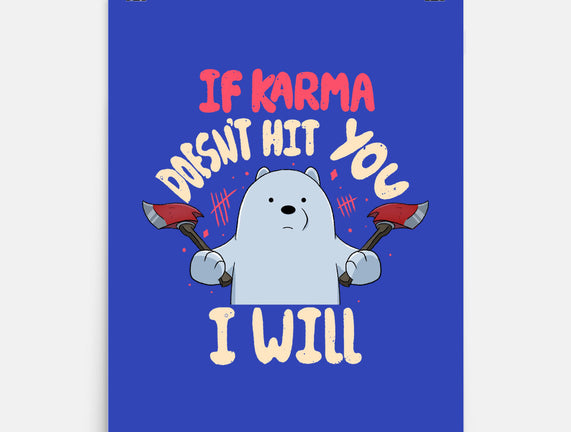 If Karma Doesn't Hit You I Will