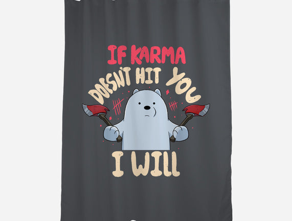 If Karma Doesn't Hit You I Will