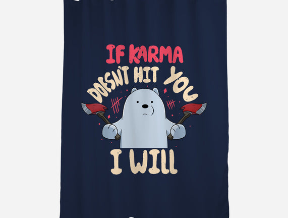 If Karma Doesn't Hit You I Will