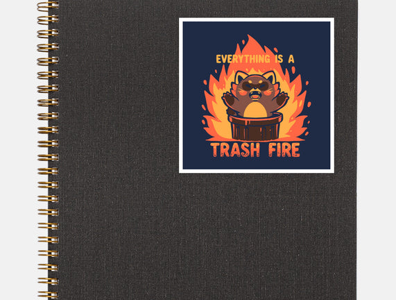 Everything Is A Trash Fire
