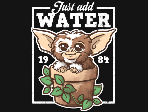 Just Add Water