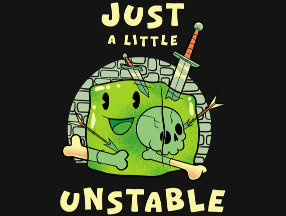 Just A Little Unstable