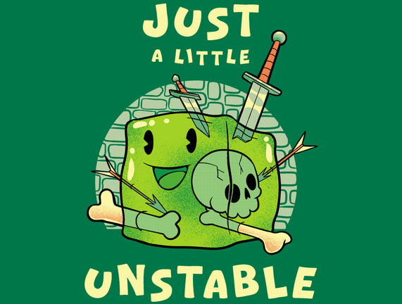Just A Little Unstable