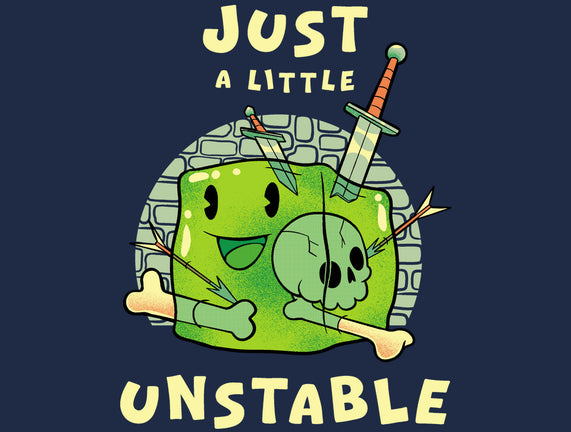 Just A Little Unstable