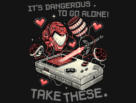 Dangerous To Go Alone