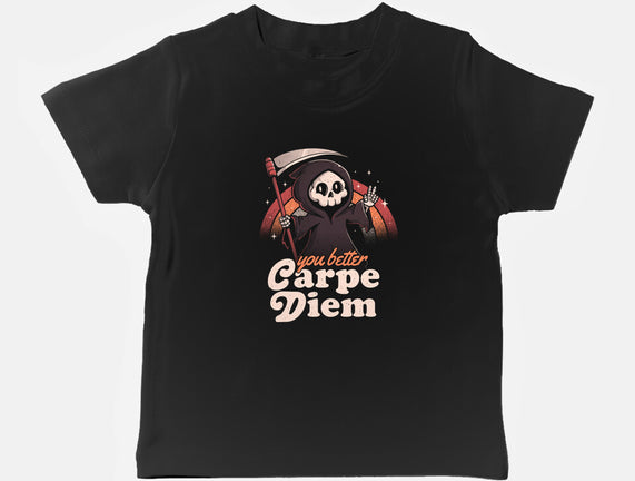 You Better Carpe Diem