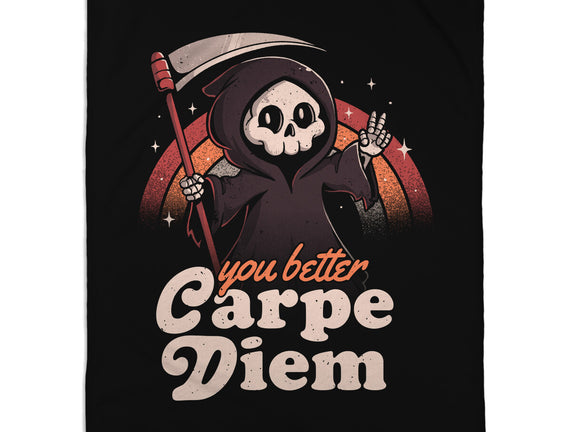 You Better Carpe Diem