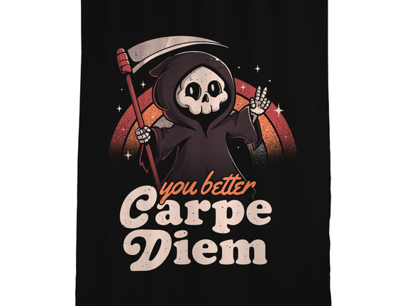You Better Carpe Diem