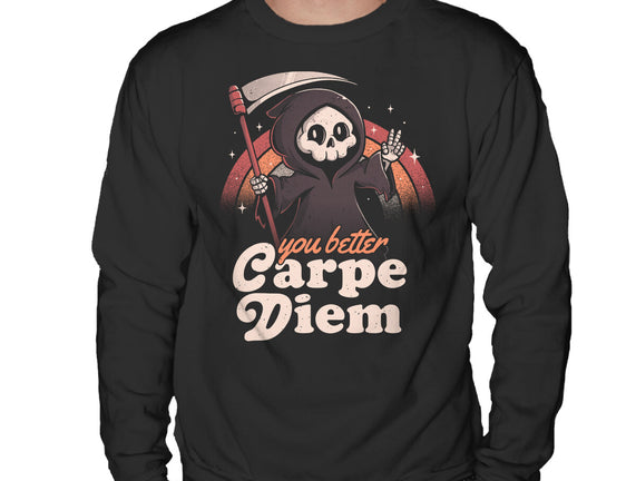 You Better Carpe Diem