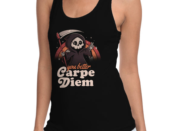 You Better Carpe Diem