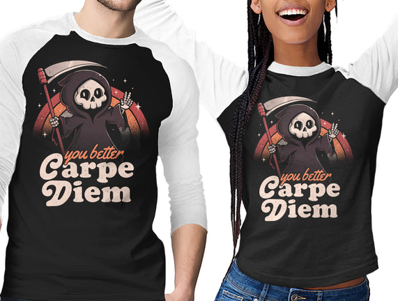 You Better Carpe Diem