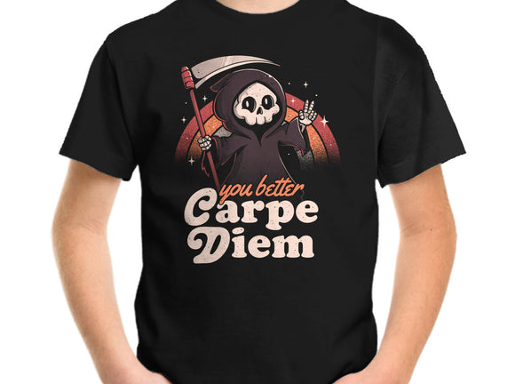 You Better Carpe Diem
