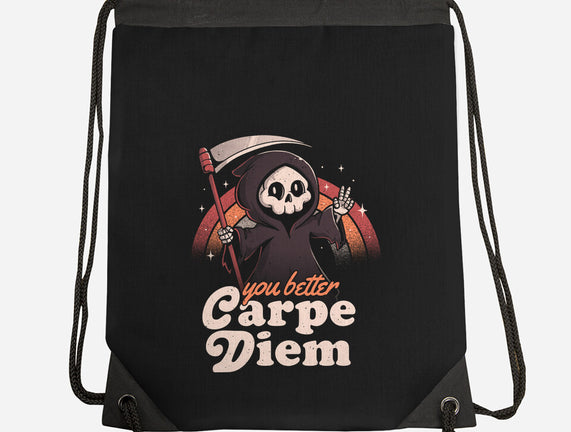 You Better Carpe Diem