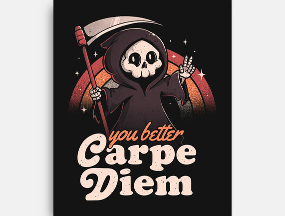 You Better Carpe Diem